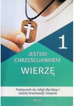 Jestem chrześcijaninem 1 Wierzę Przewodnik metodyczny Klasa I szkoły branżowej I stopnia
