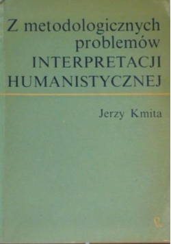 Z metodologicznych problemów Interpretacji Humanistycznej
