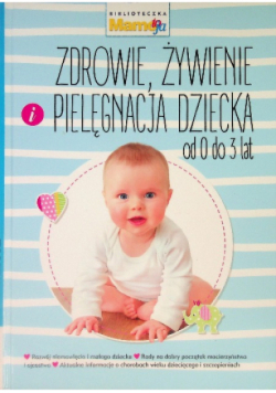 Zdrowie, żywienie i pielęgnacja dziecka od 0 do 3 lat