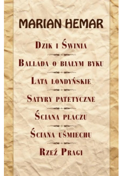 Dzik i świnia Ballada o białym byku Lata londyńskie Satyry patetyczne Ściana płaczu Ściana uśmiechu Rzeź Pragi
