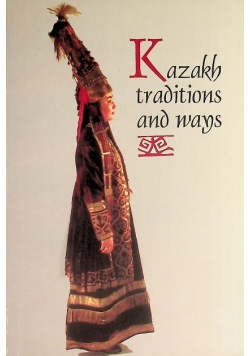Kazakh Traditions And Ways