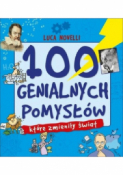100 genialnych pomysłów które zmieniły świat