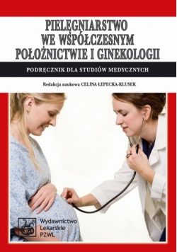 Pielęgniarstwo we współczesnym położnictwie i ginekologii