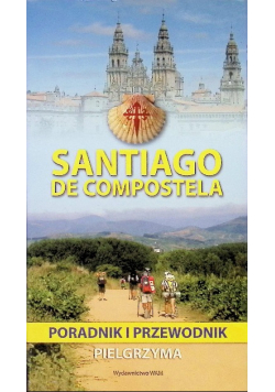 Santiago de Compostela Miejsca święte poradnik i przewodnik pielgrzyma