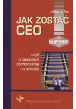 Jak zostać Ceo czyli o zasadach dochodzenia na szczyt