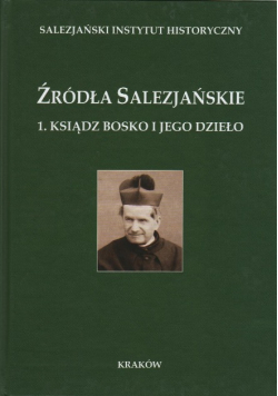 Źródła Salezjańskie 1 Ksiądz Bosko i Jego Dzieła