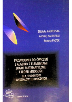 Przewodnik do ćwiczeń z algebry z elementami logiki matematycznej i teorii mnogości