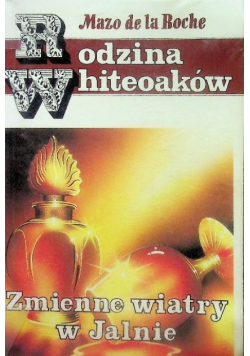 Rodzina Whiteoaków  Zmienne wiatry w Jalnie