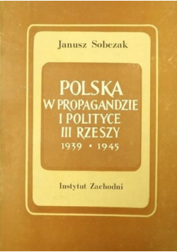 Polska w propagandzie i polityce III Rzeszy 1939  -  1945