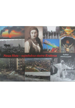 Nowa Huta  najmłodsza siostra Krakowa