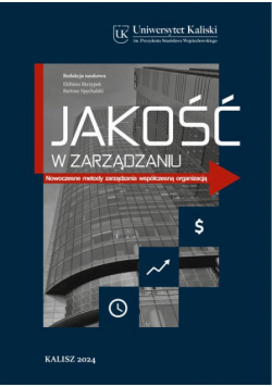 Jakość w zarządzaniu. Nowoczesne metody zarządzania współczesną organizacją