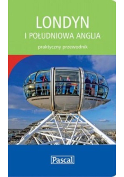 Londyn i południowa Anglia Praktyczny przewodnik