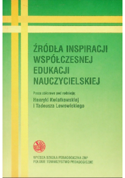 Źródła inspiracji współczesnej edukacji nauczycielskiej