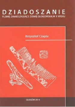 Dziadoszanie Plemię zamieszkujące ziemię głogowską w X wieku