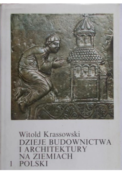 Dzieje Budownictwa i Architektury na ziemiach Polski Tom 1