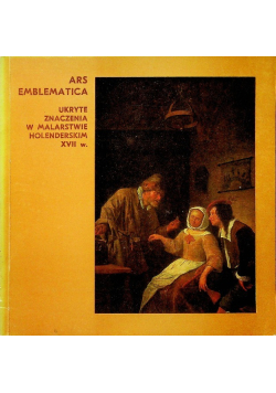 Ars Emblematica ukryte znaczenia w malarstwie Holenderskim XVII w.