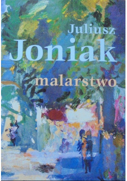 Juliusz Joniak Malarstwo