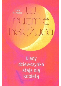 W rytmie księżyca kiedy dziewczynka staje się kobietą