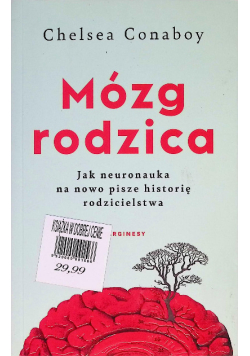 Mózg rodzica. Jak neuronauka na nowo pisze historię rodzicielstwa