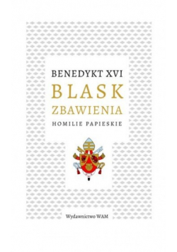 Benedykt XVI Blask zbawienia homilie papieskie