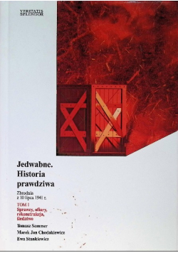 Jedwabne. Historia Prawdziwa Tom 1