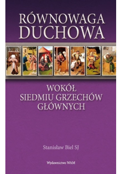 Równowaga duchowa Wokół siedmiu grzechów głównych