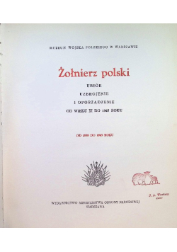 Żołnierz polski ubiór uzbrojenie i oporządzenie od wieku XI do 1965 roku od 1939 do 1965 roku
