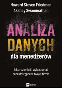 Analiza danych dla menedżerów jak zrozumieć i wykorzystać dane dostępne w twojej firmie