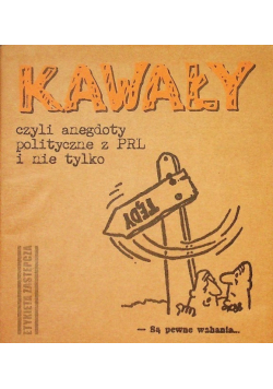 Kawały czyli anegdoty polityczne z PRL i nie tylko