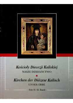 Kościoły Diecezji Kaliskiej Nasze dziedzictwo Tom 1