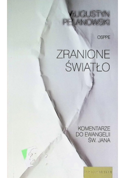 Zranione światło Komentarze do Ewangelii Św Jana