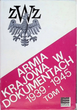 Armia Krajowa w dokumentach 1939-1945 Tom 1