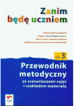 Zanim będę uczniem Przewodnik metodyczny część 3 Wychowanie przedszkolne