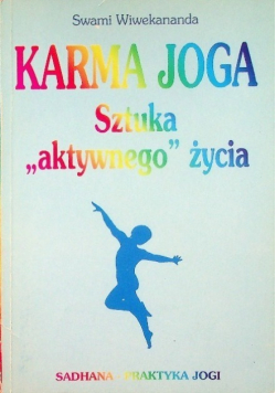 Karma Joga Sztuka aktywnego życia