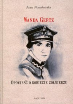 Wanda Gertz Opowieść o kobiecie żołnierzu