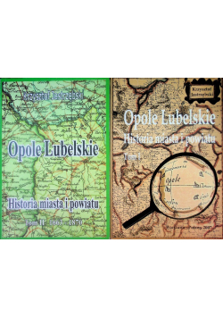 Opole lubelskie historia miasta i powiatu Tom 1 i 2