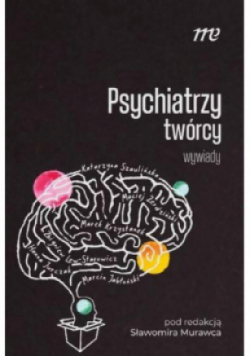 Psychiatrzy twórcy - wywiady