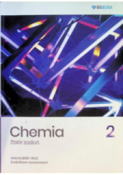 Chemia Matura 2020 - 2022  Zbiór zadań Tom 2