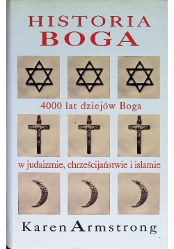 Historia Boga 4000 lat dziejów Boga w judaizmie chrześcijaństwie i islamie