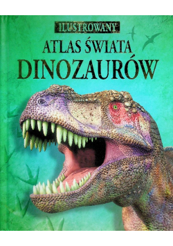 Ilustrowany atlas świata dinozaurów