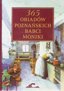 365 obiadów Poznańskich babci Moniki
