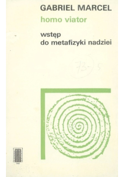 Homo viator Wstęp do metafizyki nadziei