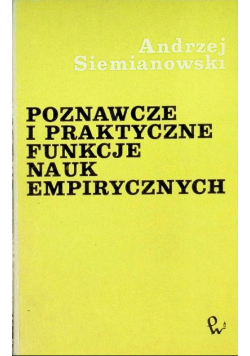 Poznawcze i praktyczne funkcje nauk empirycznych