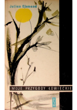 Moje przygody łowieckie