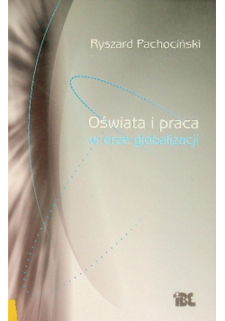 Oświata i praca w erze globalizacji