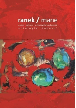Ranek / mane  eseje - szkice-przyczynki krytyczne antologia " toposu "