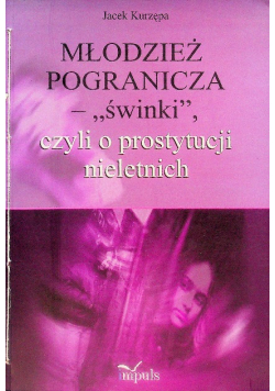 Młodzież pogranicza świnki czyli o prostytucji nieletnich