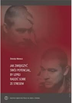 Jak zwiększyć swój potencjał by lepiej radzić sobie ze stresem
