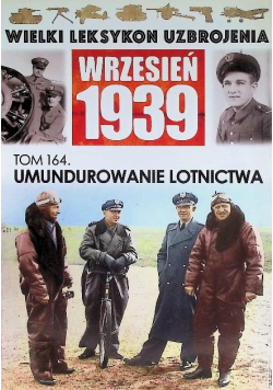 Wielki Leksykon Uzbrojenia Wrzesień 1939 Tom 164 Umundurowanie Lotnictwa