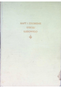 Haft i Zdobienie Stroju Ludowego